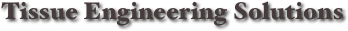 Tissue Engineering Solutions