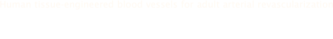 Human tissue-engineered blood vessels for adult arterial revascularization
Nicolas L’Heureux, Nathalie Dusserre, Gerhardt Konig, Braden Victor, Paul Keire, Thomas N Wight, Nicolas AF Chronos, Andrew E Kyles, Clare R Gregory, Grant Hoyt, Robert C Robbins & Todd N McAllister